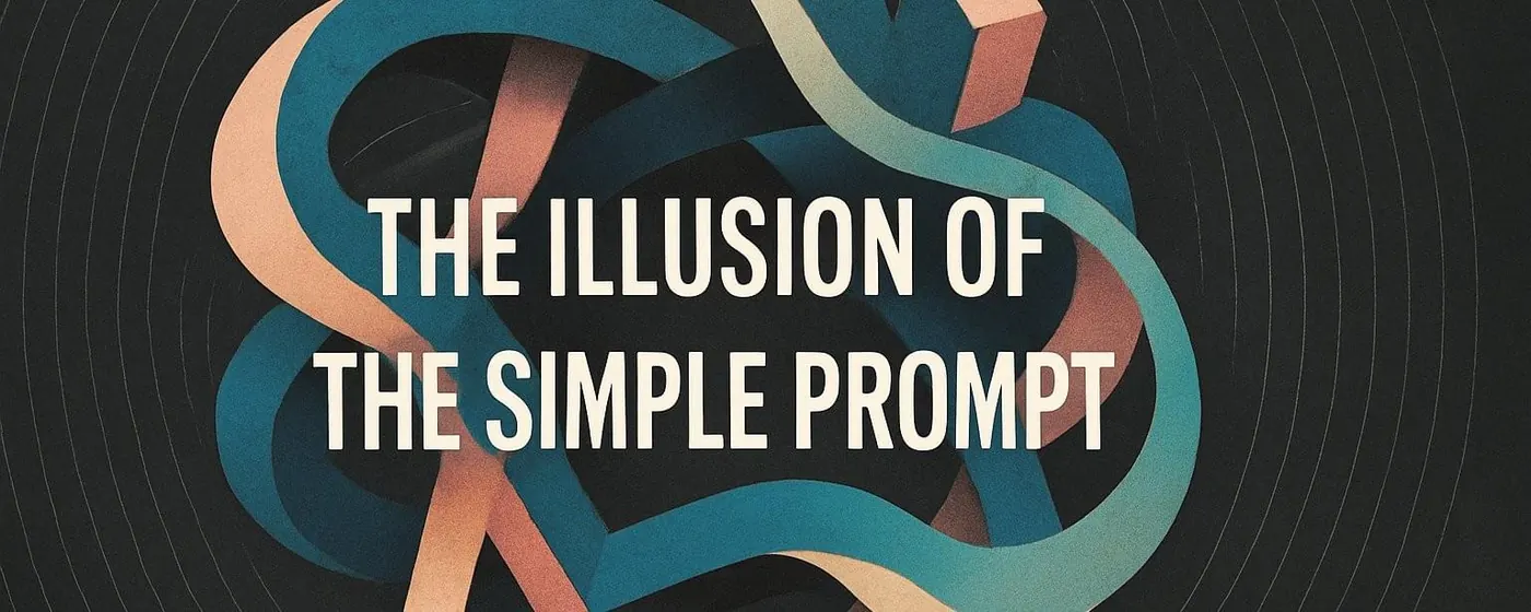 Rubans de couleur entrelacés autour du titre « The Illusion of the Simple Prompt »